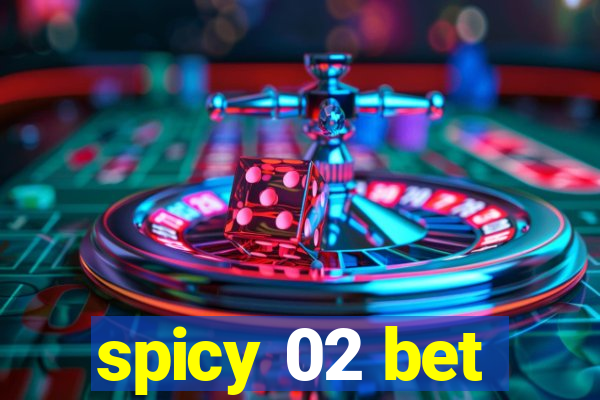 spicy 02 bet